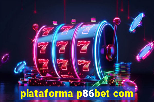 plataforma p86bet com